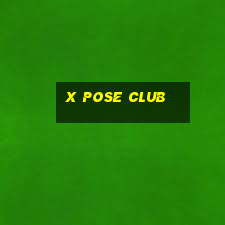 x pose club