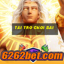 tai tro choi bai