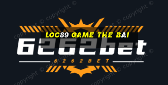 Loc89 Game The Bài