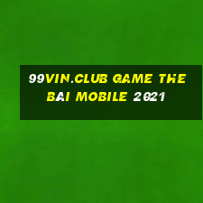 99Vin.Club Game The Bài Mobile 2021