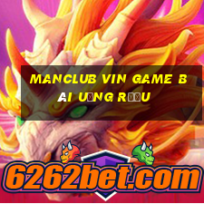 Manclub Vin Game Bài Uống Rượu