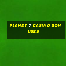 planet 7 casino bonuses