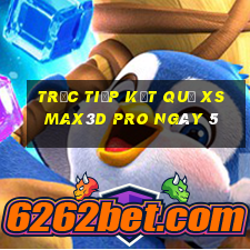 Trực tiếp kết quả xs Max3D Pro ngày 5