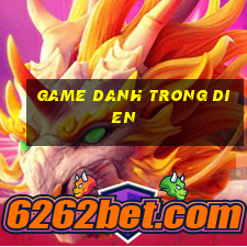 game danh trong dien