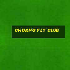 choang fly club