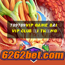 789789Vip Game Bài Vip Club Đổi Thưởng