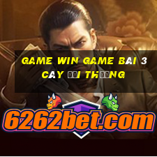 Game Win Game Bài 3 Cây Đổi Thưởng