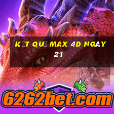 kết quả Max 4D ngày 21