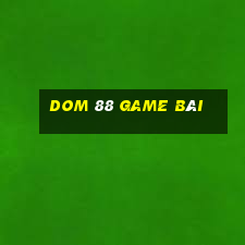 Dom 88 Game Bài