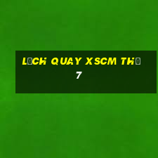 Lịch quay XSCM Thứ 7