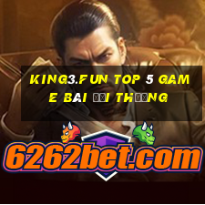 King3.Fun Top 5 Game Bài Đổi Thưởng