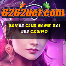 Sam68 Club Game Bài 888 Casino