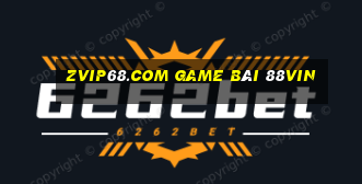 Zvip68.Com Game Bài 88Vin