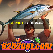 kubet 11 04 2022