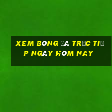 xem bóng đá trực tiếp ngày hôm nay