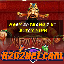 ngày 20 tháng 7 xổ số tây ninh