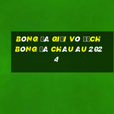 bóng đá giải vô địch bóng đá châu âu 2024