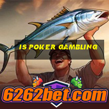 is poker gambling