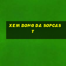 xem bong da sopcast