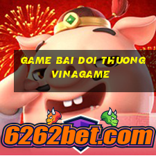 game bai doi thuong vinagame