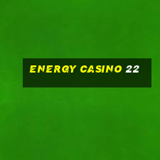 energy casino 22