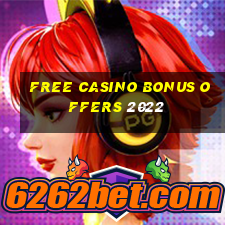 free casino bonus offers 2022