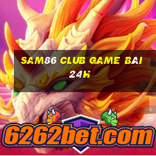 Sam86 Club Game Bài 24H