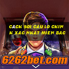 cách soi cau lo chinh xac nhat mien bac