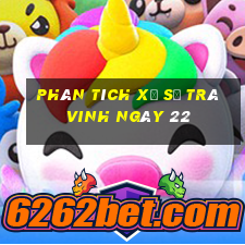 Phân tích Xổ Số Trà Vinh ngày 22