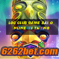 Loc Club Game Bài Online Đổi Thưởng