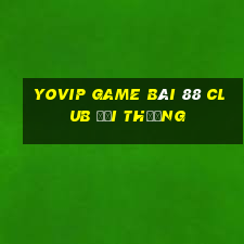 Yovip Game Bài 88 Club Đổi Thưởng