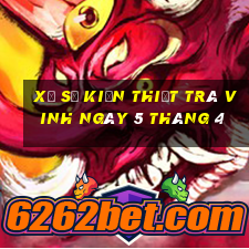 xổ số kiến thiết trà vinh ngày 5 tháng 4