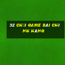 32 Chơi game bài chính hãng