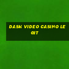 dash video casino legit