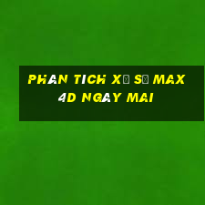 Phân tích xổ số max 4d Ngày mai