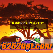 Dom99 Tặng Tiền