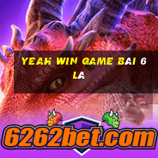 Yeah Win Game Bài 6 Lá