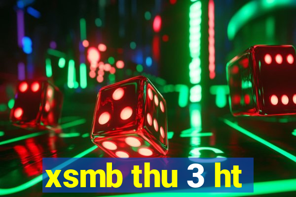 xsmb thu 3 ht