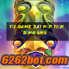 tải game bài nạp tiền bằng sms