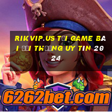 Rikvip.Us Tải Game Bài Đổi Thưởng Uy Tín 2024