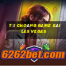 Tải Choáng Game Bài Las Vegas