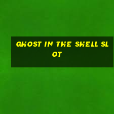 ghost in the shell slot