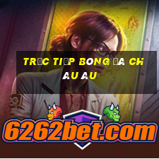 trực tiếp bóng đá châu âu