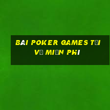 bài poker Games Tải về miễn phí