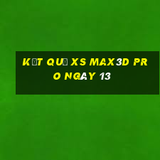 kết quả xs Max3D Pro ngày 13