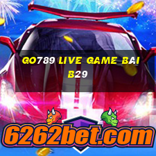 Go789 Live Game Bài B29