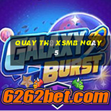 Quay thử XSMB ngày 5