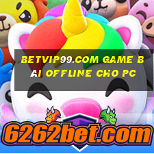 Betvip99.Com Game Bài Offline Cho Pc