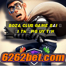 Boza Club Game Bài Đổi Thưởng Uy Tín