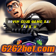 99Vin Club Game Bài Tài Xỉu